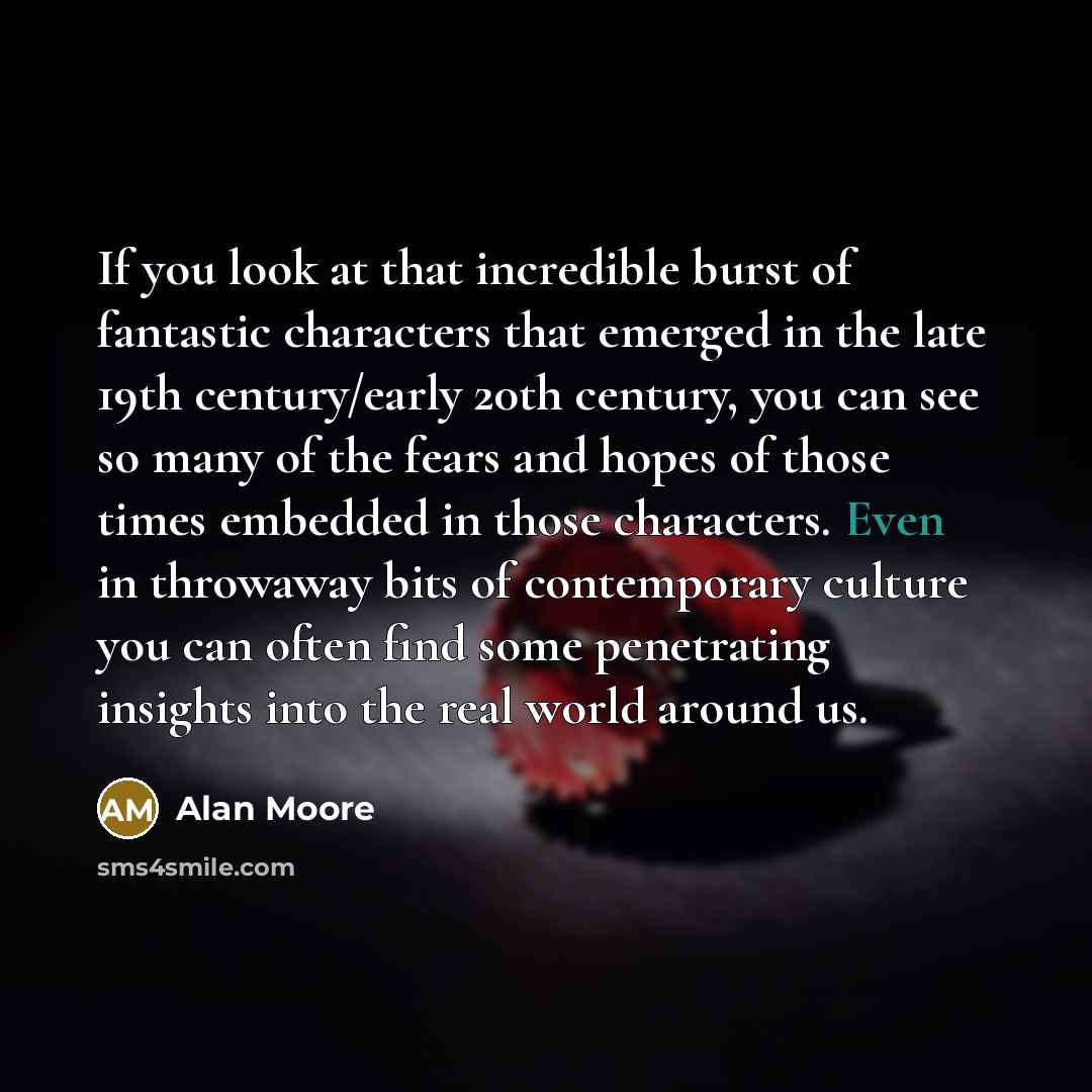 “If you look at that incredible burst of fantastic characters…” quote by Alan Moore