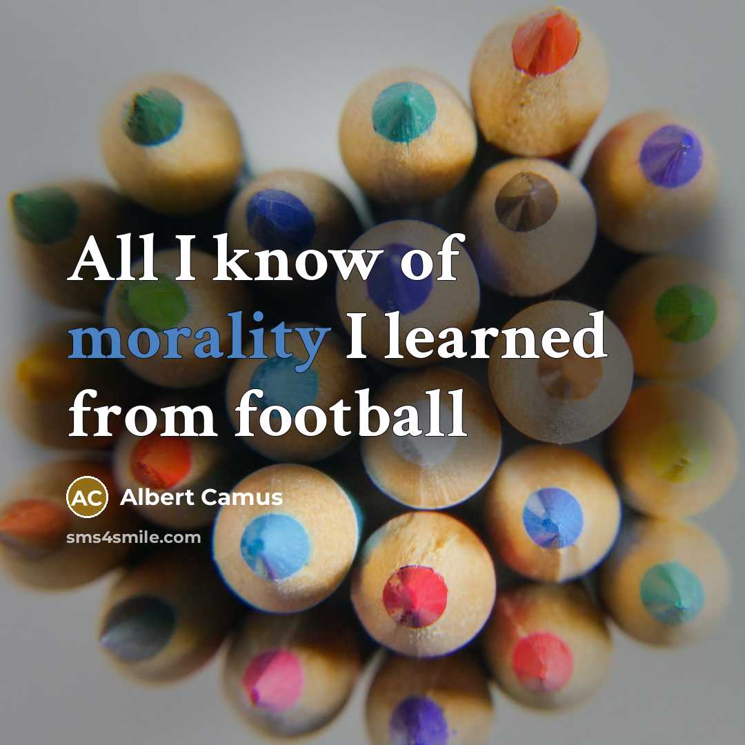 “All I know of morality I learned from football…” quote by Albert Camus