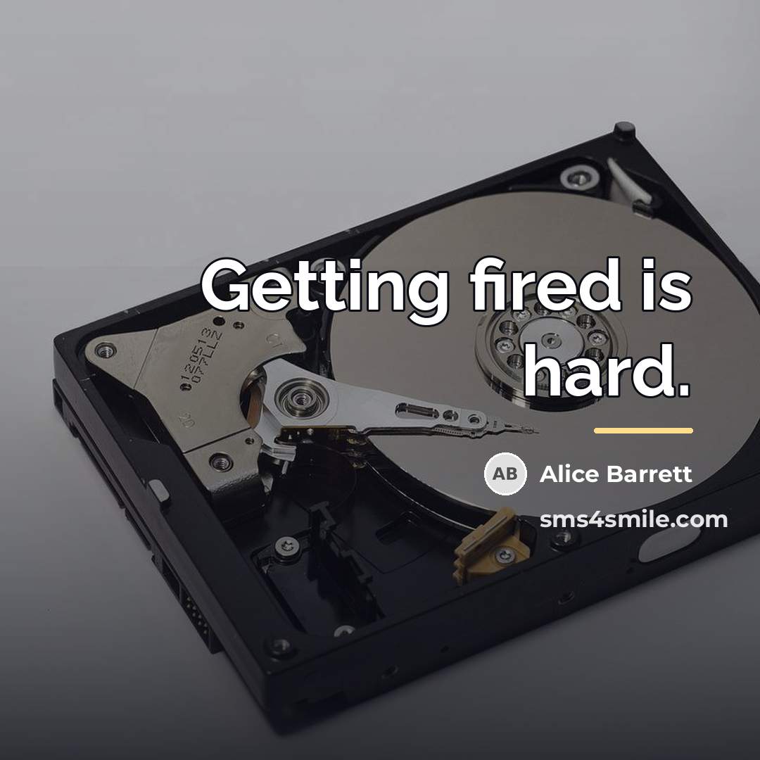 “Getting fired is hard.…” quote by Alice Barrett