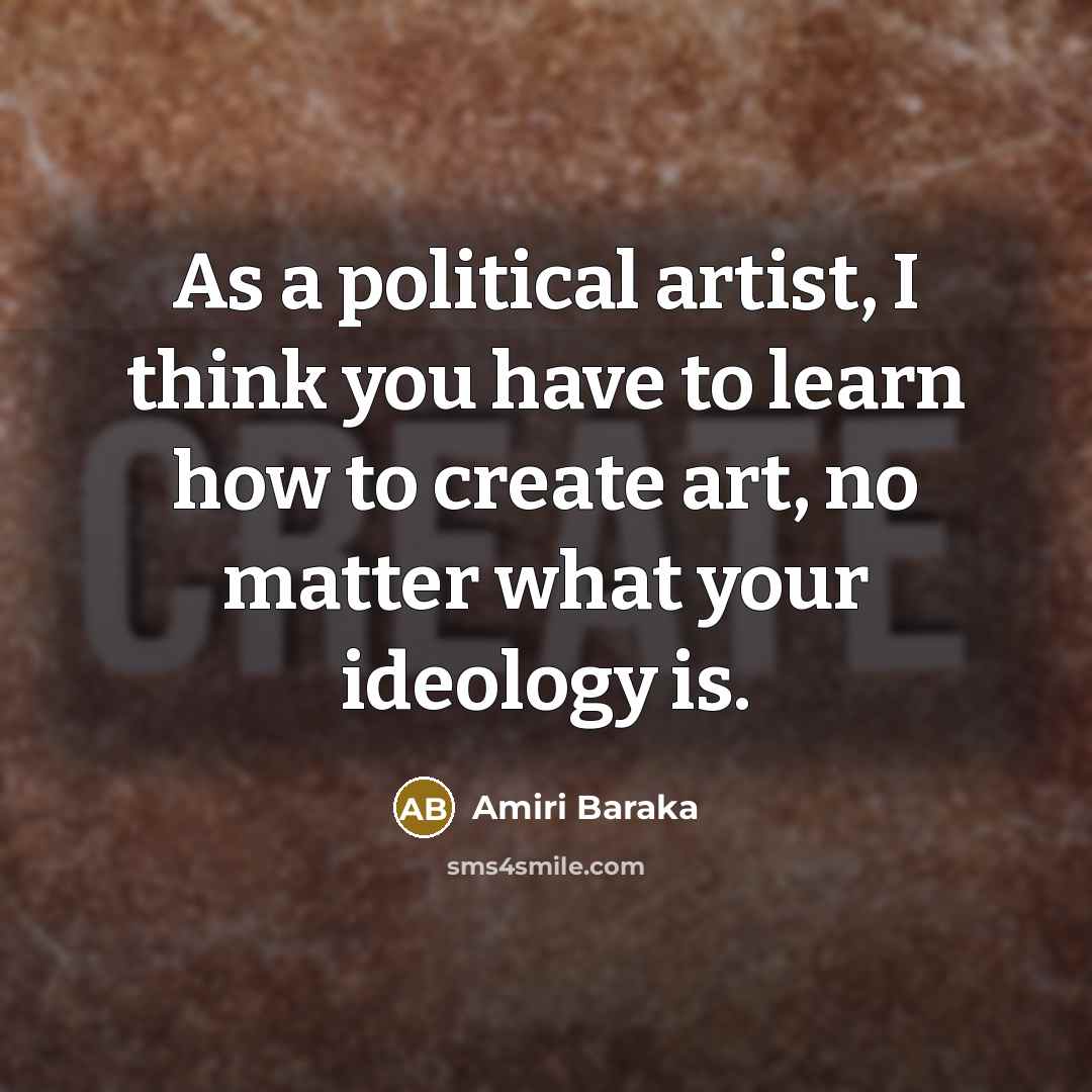 “As a political artist, I think you have to learn…” quote by Amiri Baraka