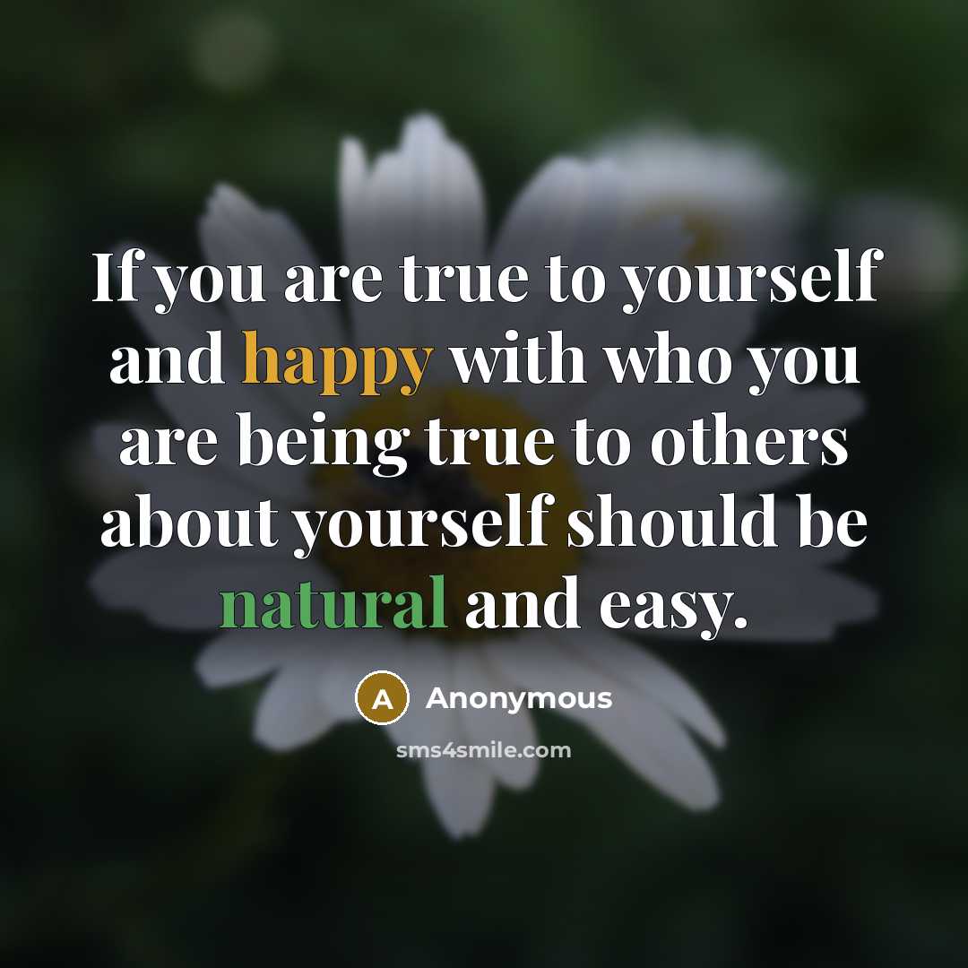“If you are true to yourself and happy with who…” quote by Anonymous