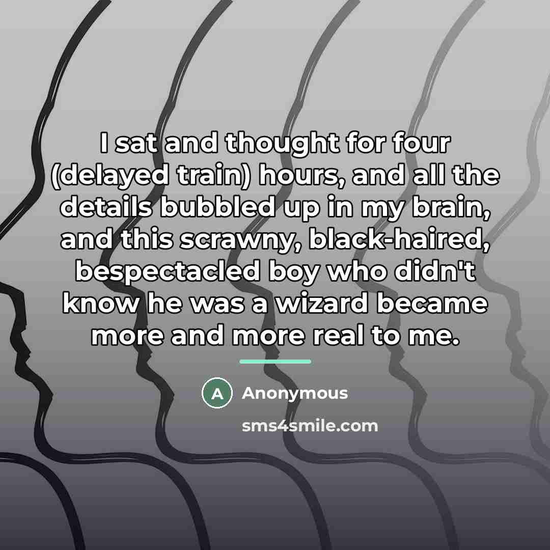 “I sat and thought for four (delayed train) hours, and…” quote by Anonymous