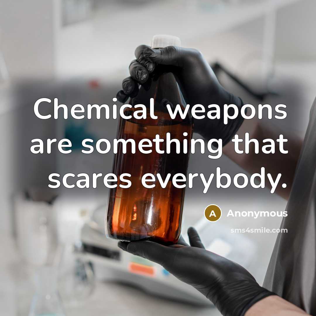 “Chemical weapons are something that scares everybody.…” quote by Anonymous