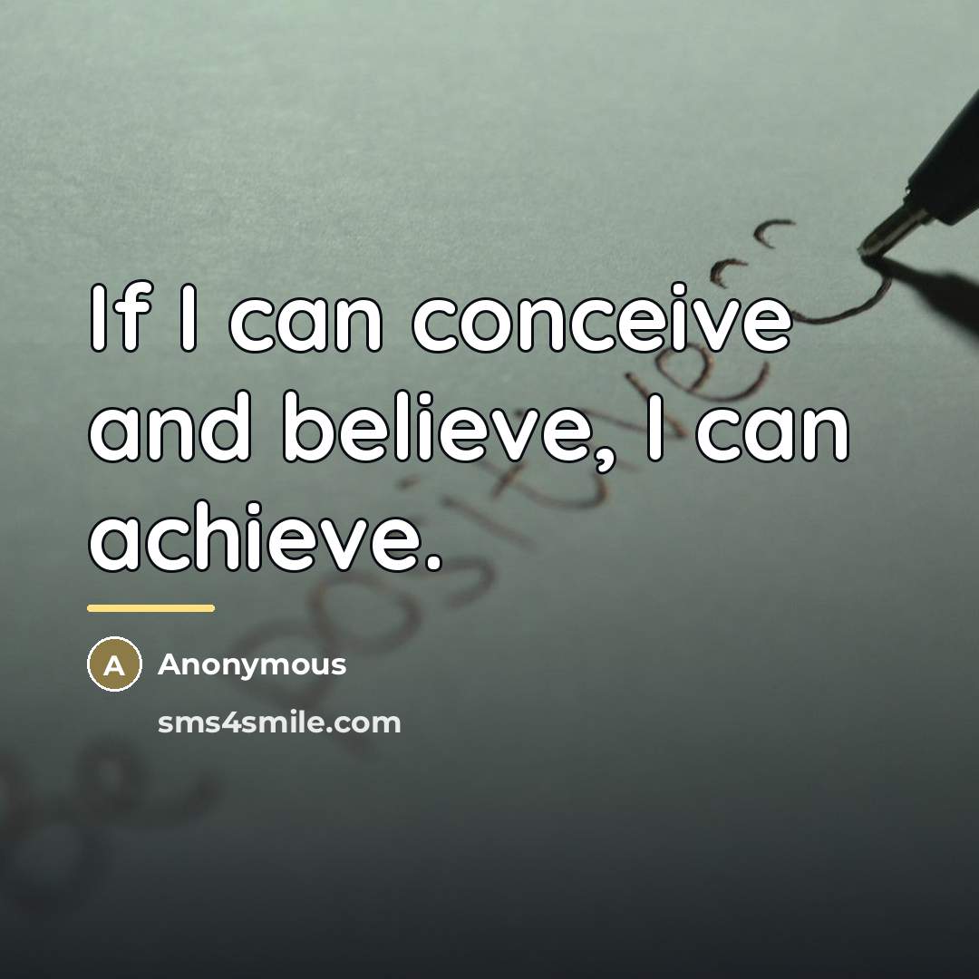 “If I can conceive and believe, I can achieve.…” quote by Anonymous