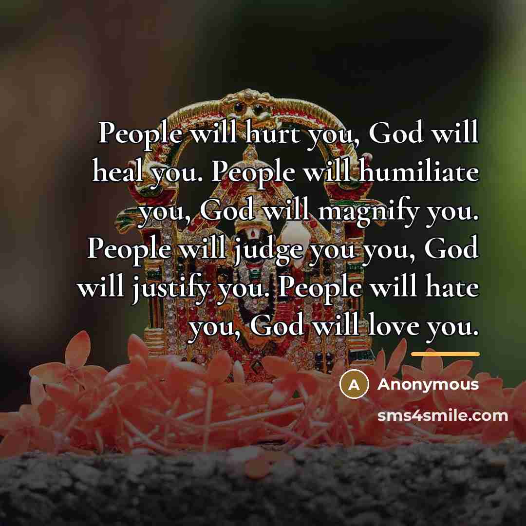 “People will hurt you, God will heal you. People will…” quote by Anonymous
