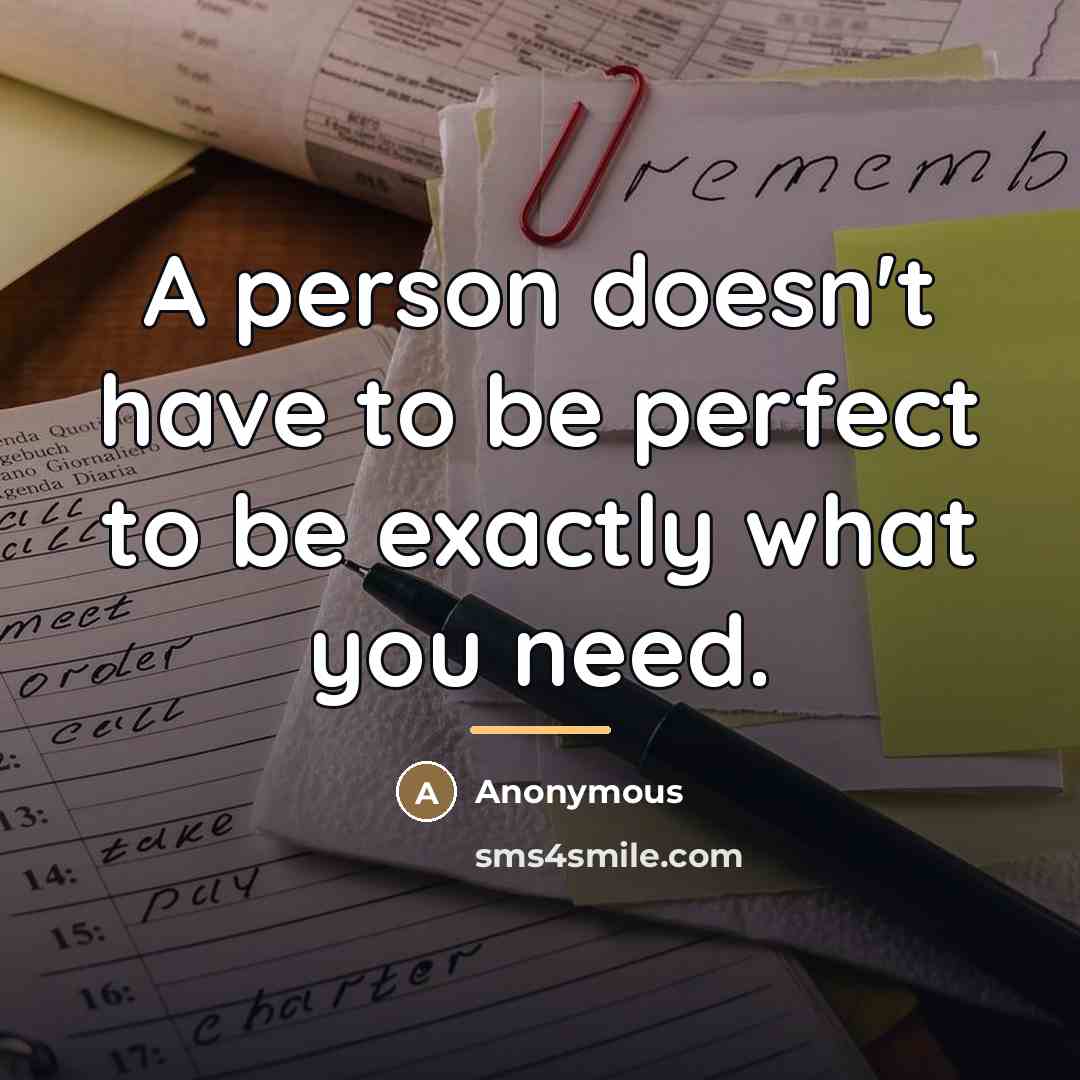 “A person doesn't have to be perfect to be exactly…” quote by Anonymous