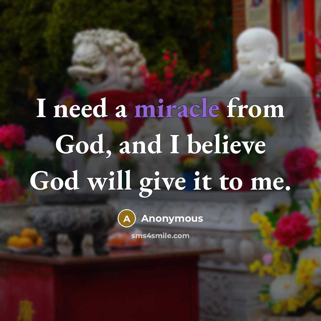“I need a miracle from God, and I believe God…” quote by Anonymous