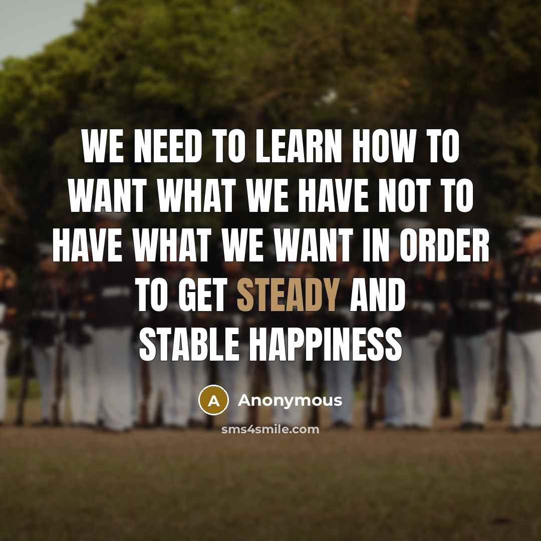 “We need to learn how to want what we have…” quote by Anonymous