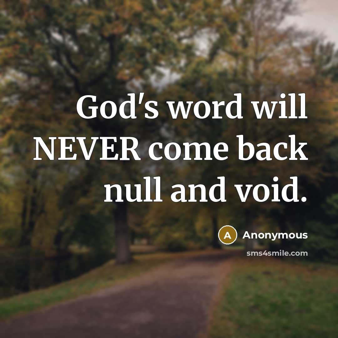 “God's word will NEVER come back null and void.” quote by Anonymous