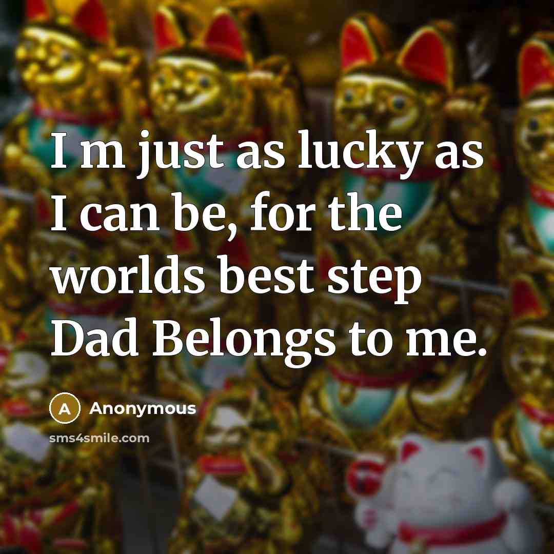 “I m just as lucky as I can be, for…” quote by Anonymous