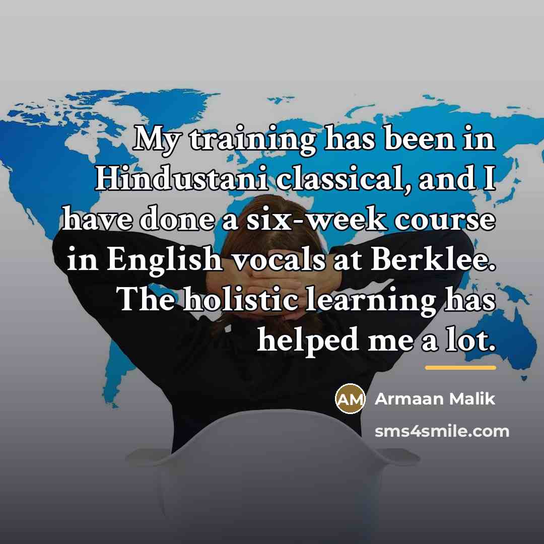 “My training has been in Hindustani classical, and I have…” quote by Armaan Malik