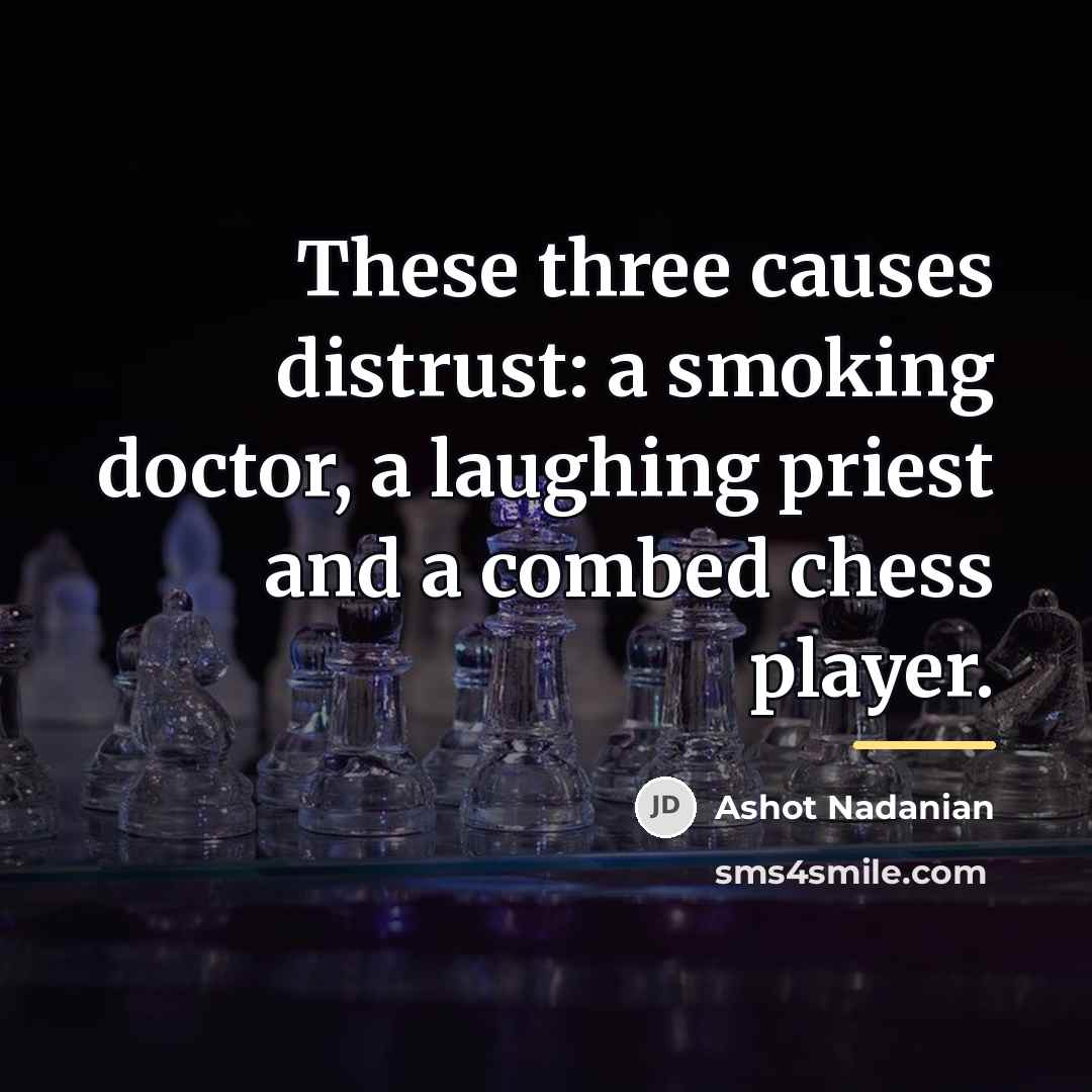 “These three causes distrust: a smoking doctor, a laughing priest…” quote by Ashot Nadanian