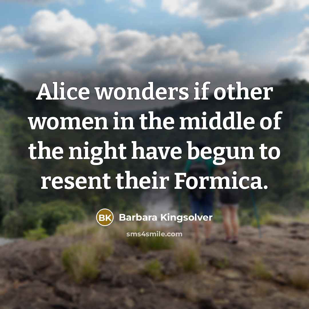 “Alice wonders if other women in the middle of the…” quote by Barbara Kingsolver