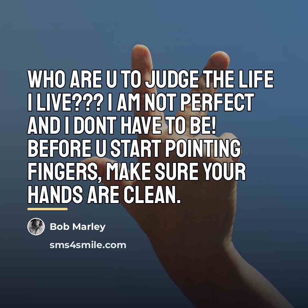 “Who are u to judge the life I live??? I…” quote by Bob Marley