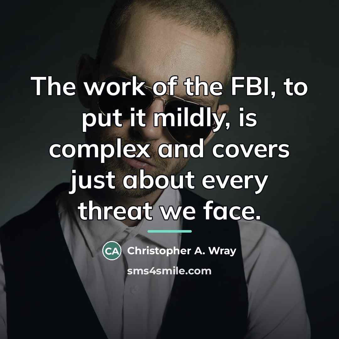 “The work of the FBI, to put it mildly, is…” quote by Christopher A. Wray