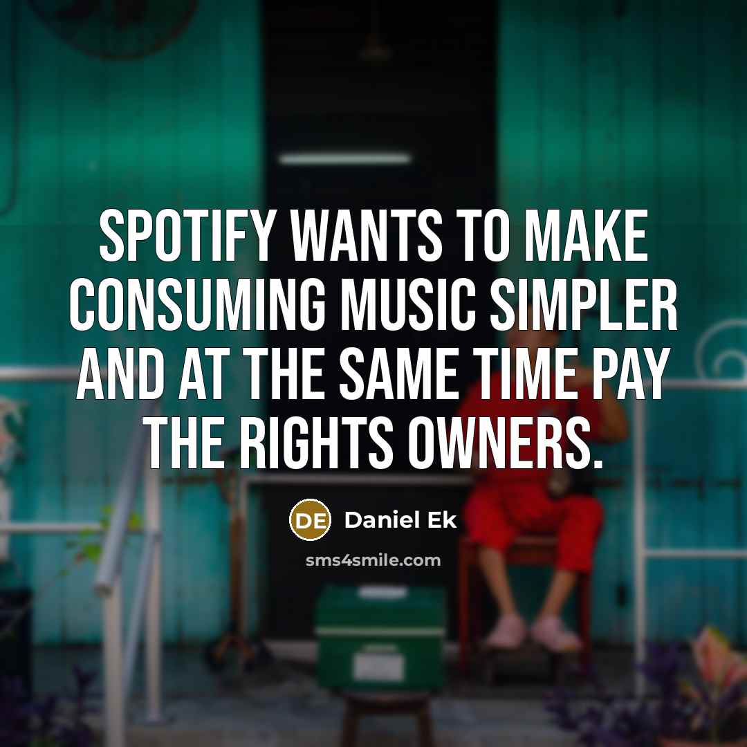 “Spotify wants to make consuming music simpler and at the…” quote by Daniel Ek