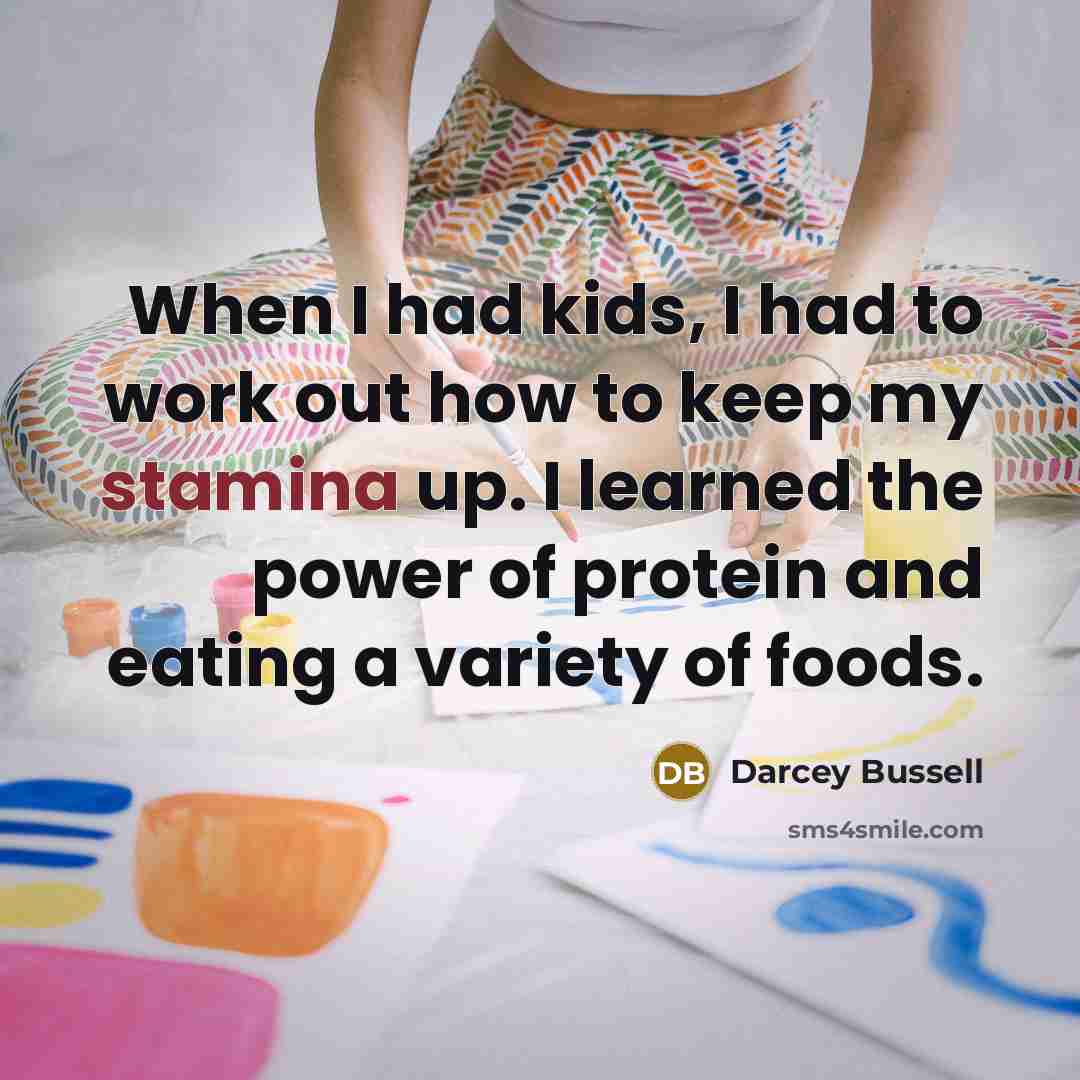“When I had kids, I had to work out how…” quote by Darcey Bussell