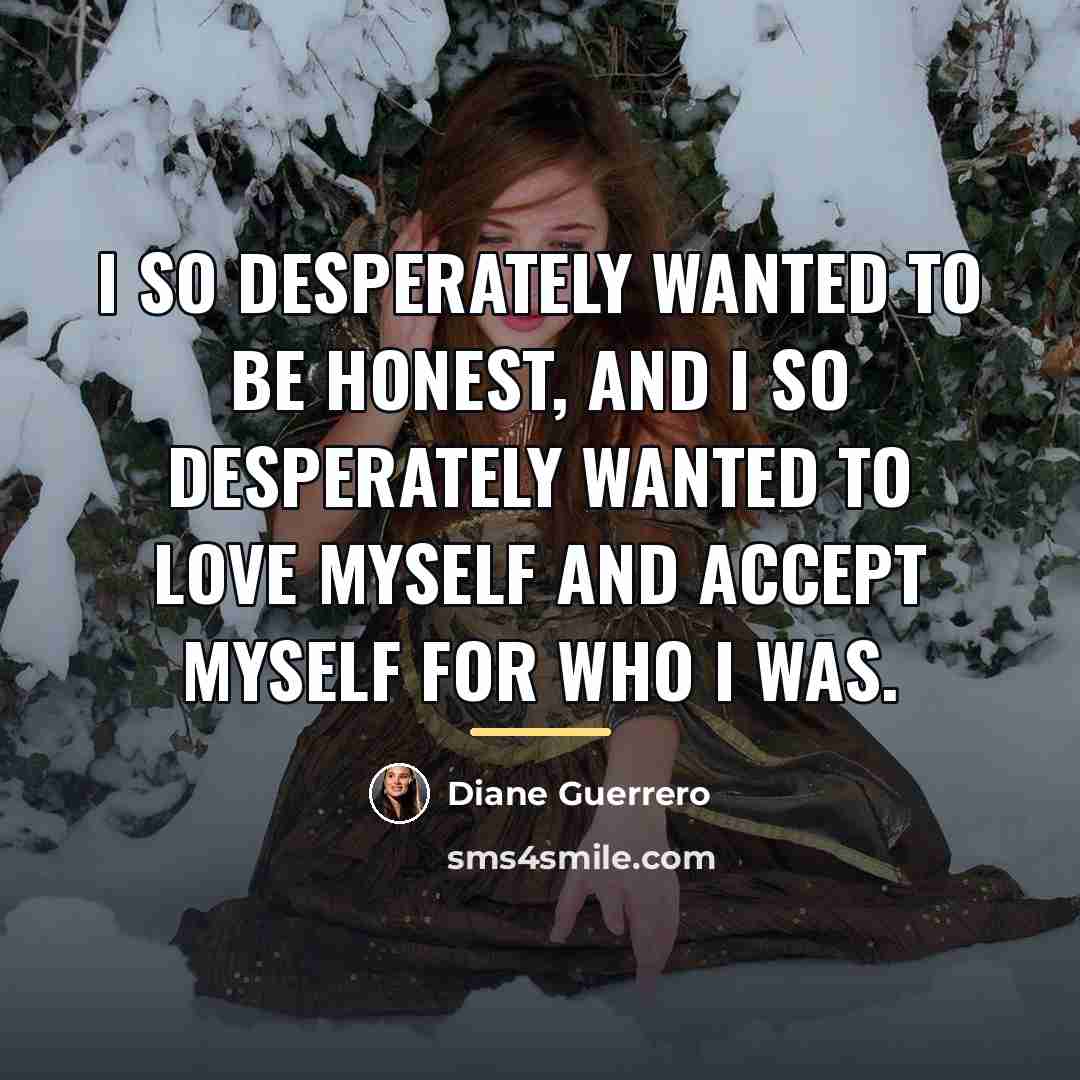 “I so desperately wanted to be honest, and I so…” quote by Diane Guerrero