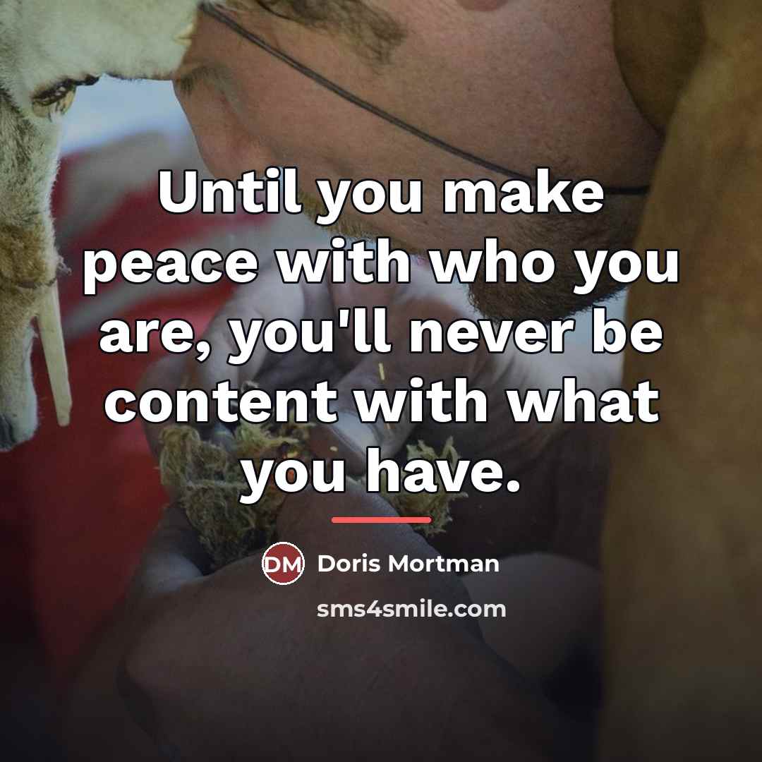 “Until you make peace with who you are, you'll never…” quote by Doris Mortman