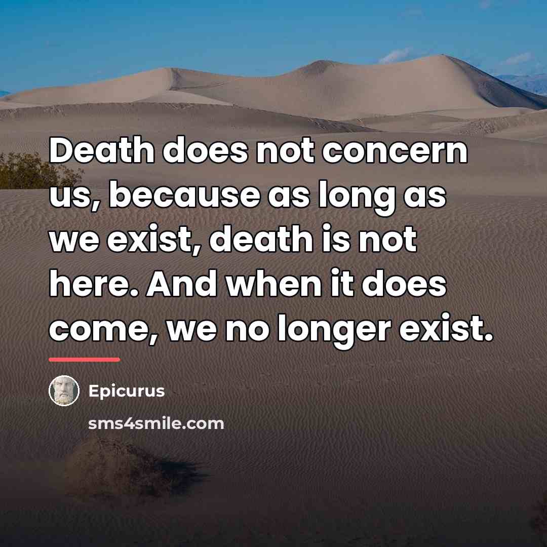 “Death does not concern us, because as long as we…” quote by Epicurus