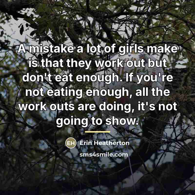 “A mistake a lot of girls make is that they…” quote by Erin Heatherton