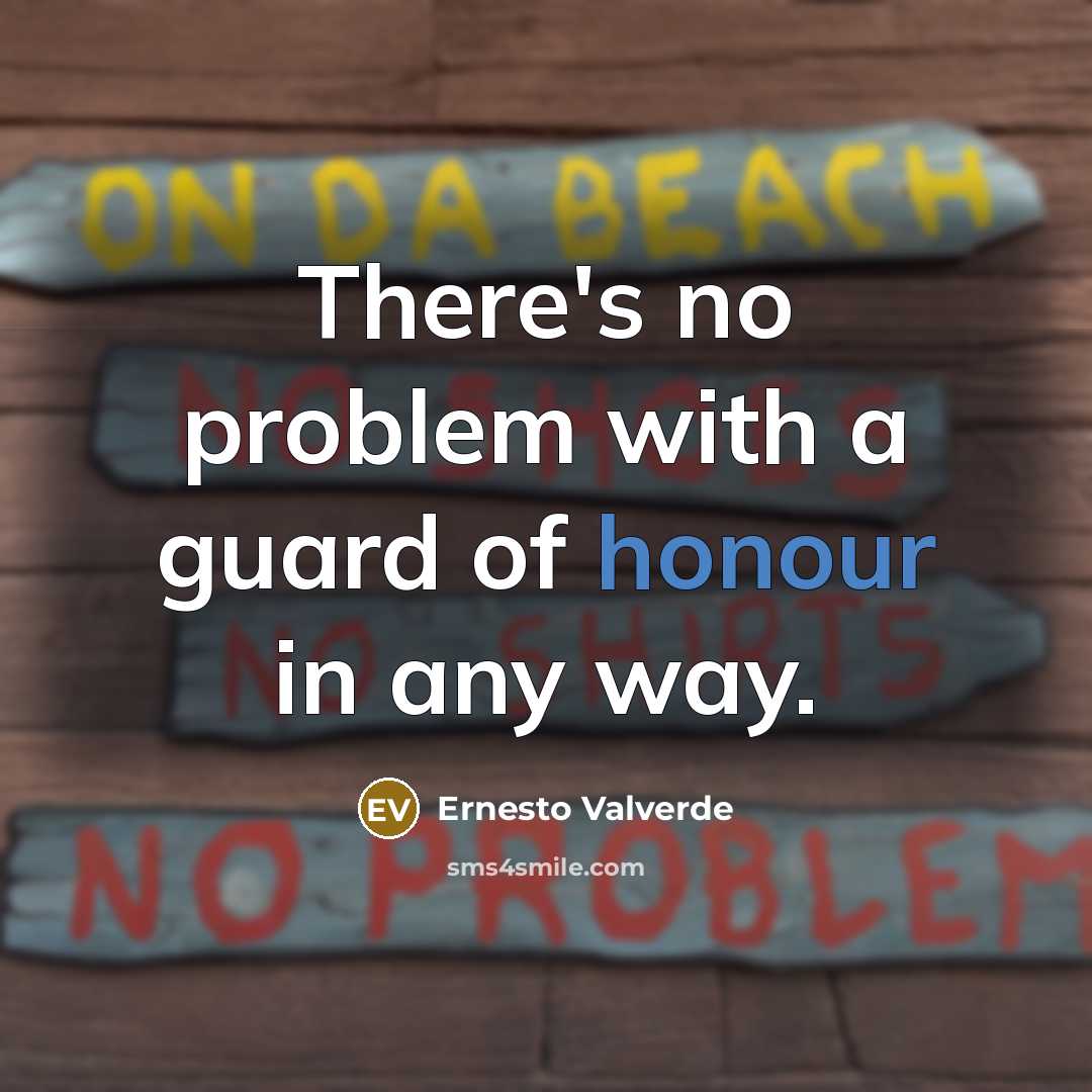 “There's no problem with a guard of honour in any…” quote by Ernesto Valverde