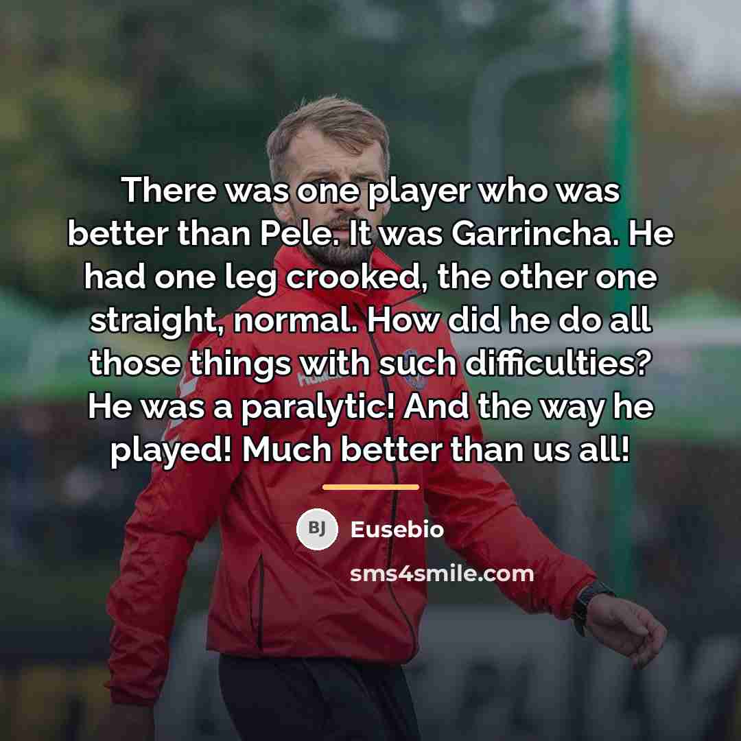 “There was one player who was better than Pele. It…” quote by Eusebio