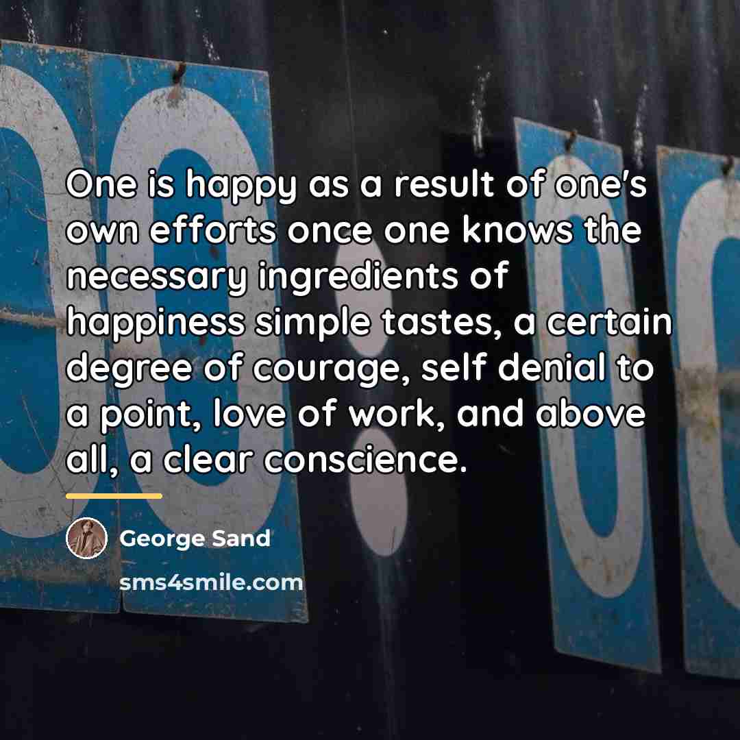“One is happy as a result of one's own efforts…” quote by George Sand