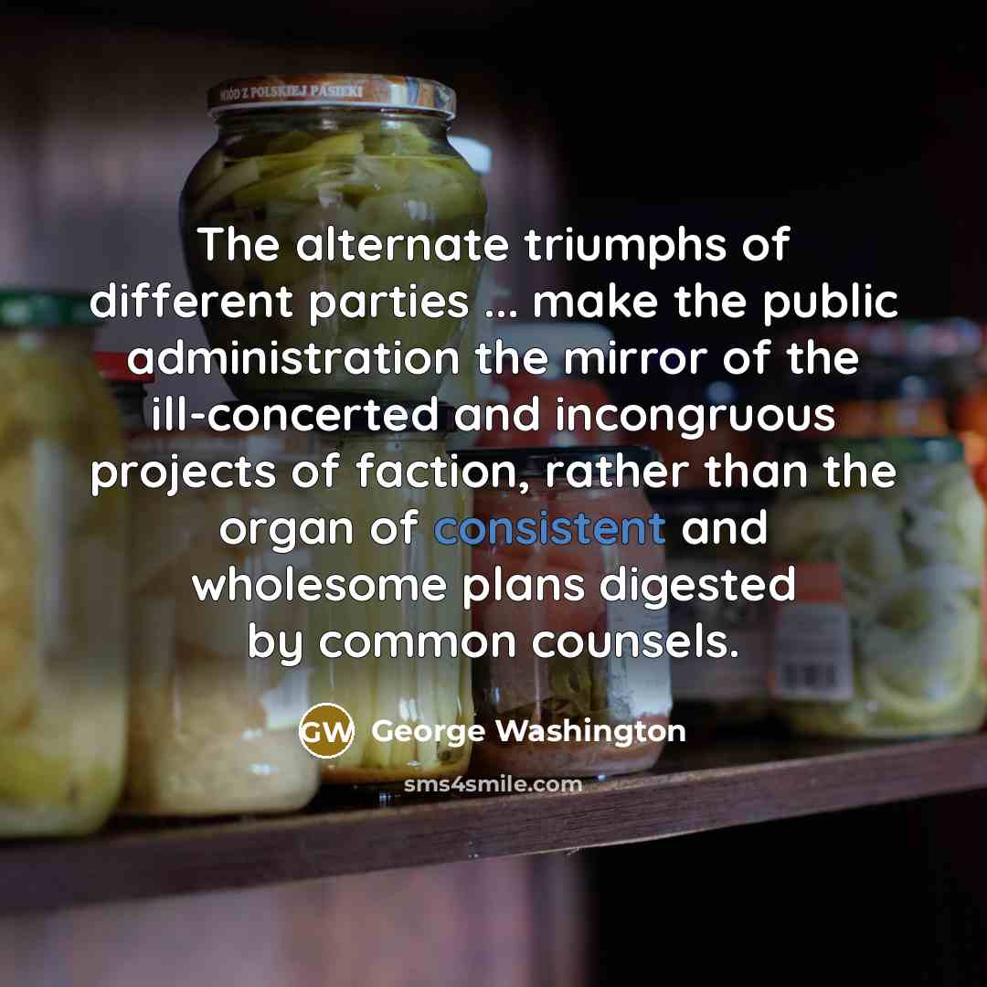 “The alternate triumphs of different parties ... make the public…” quote by George Washington
