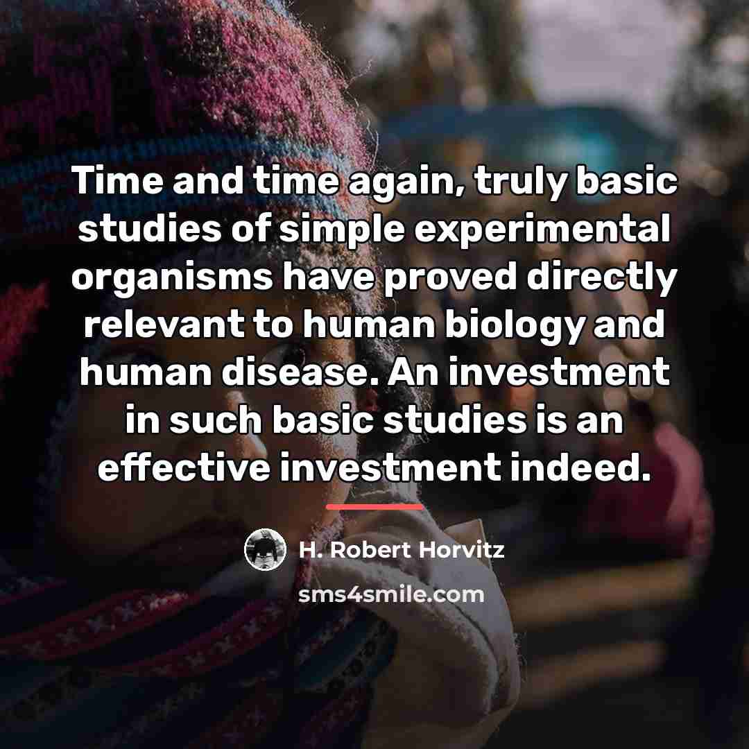 “Time and time again, truly basic studies of simple experimental…” quote by H. Robert Horvitz