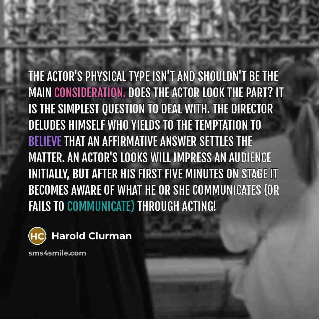 “The actor's physical type isn't and shouldn't be the main…” quote by Harold Clurman