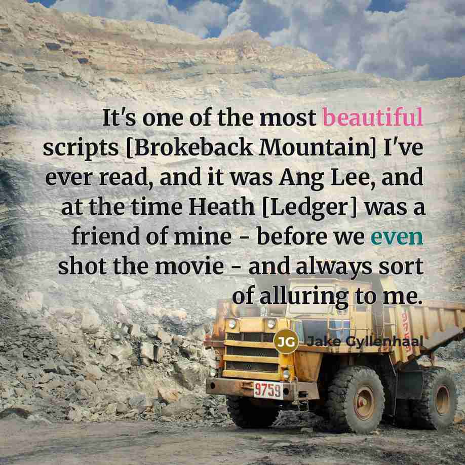 “It's one of the most beautiful scripts [Brokeback Mountain] I've…” quote by Jake Gyllenhaal
