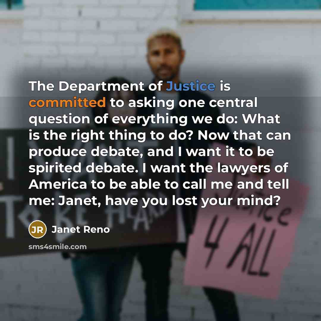 “The Department of Justice is committed to asking one central…” quote by Janet Reno