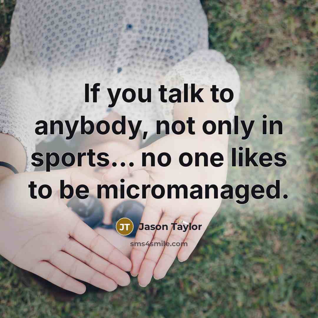 “If you talk to anybody, not only in sports... no…” quote by Jason Taylor