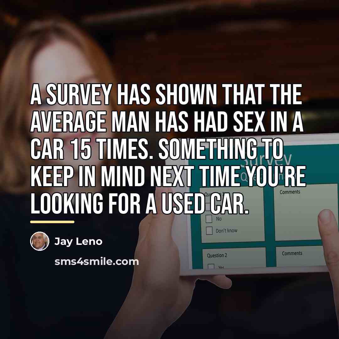 “A survey has shown that the average man has had…” quote by Jay Leno