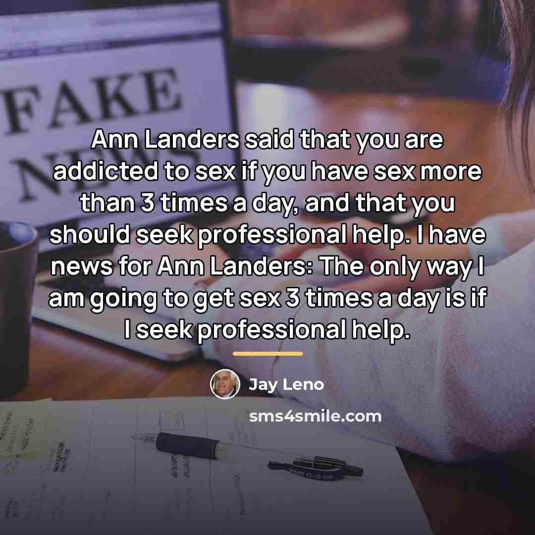“Ann Landers said that you are addicted to sex if…” quote by Jay Leno