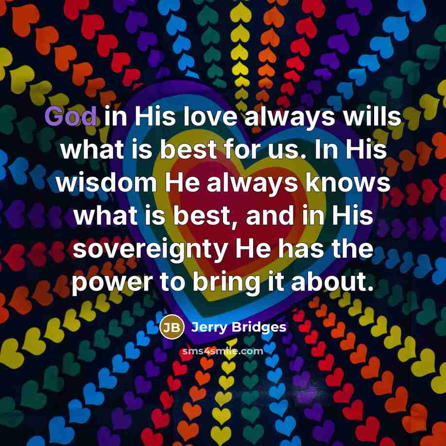 “God in His love always wills what is best for…” quote by Jerry Bridges