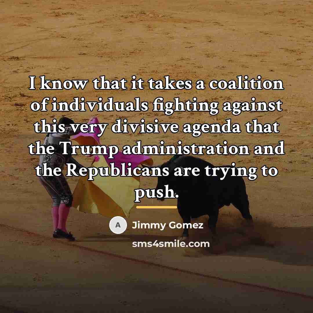 “I know that it takes a coalition of individuals fighting…” quote by Jimmy Gomez