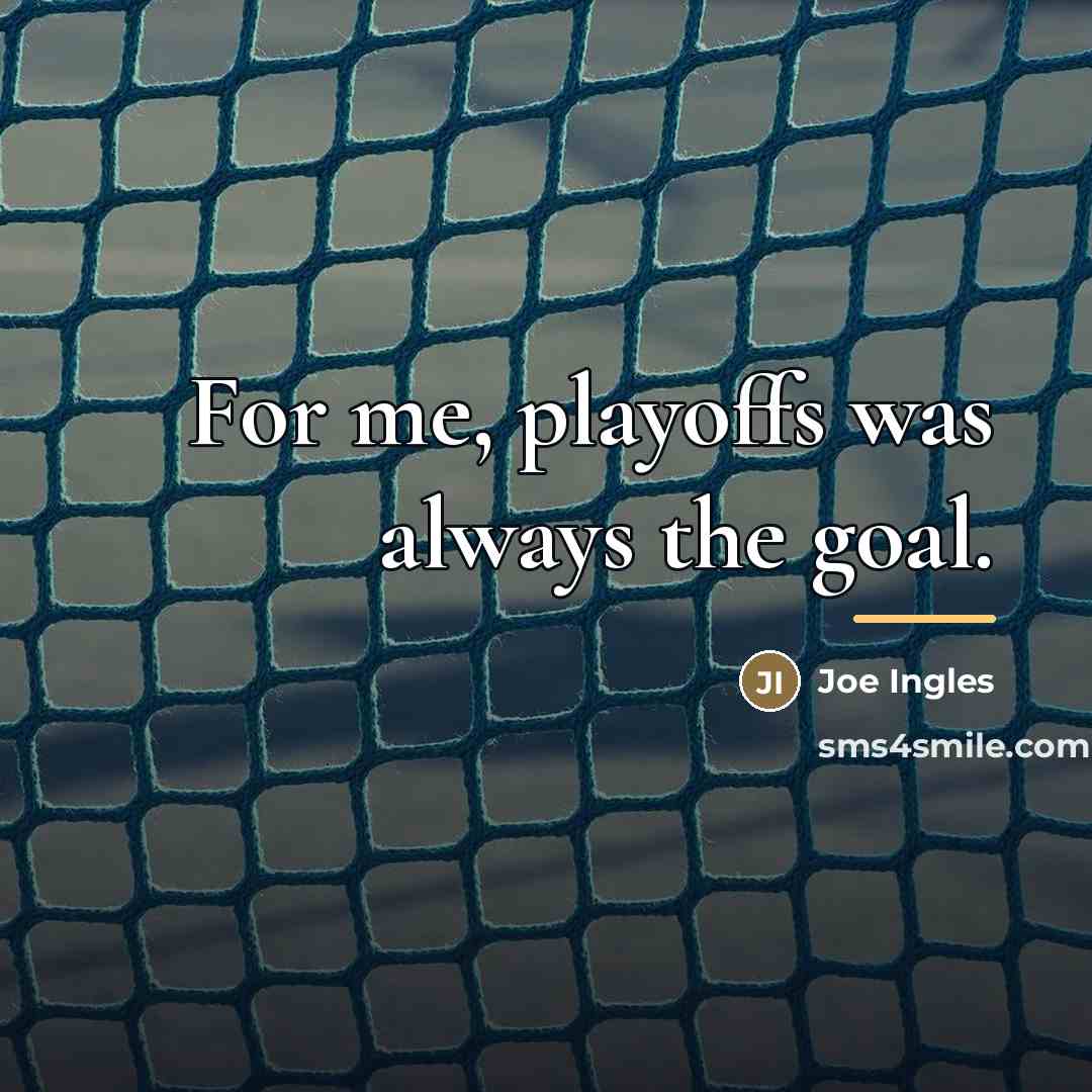 “For me, playoffs was always the goal.…” quote by Joe Ingles