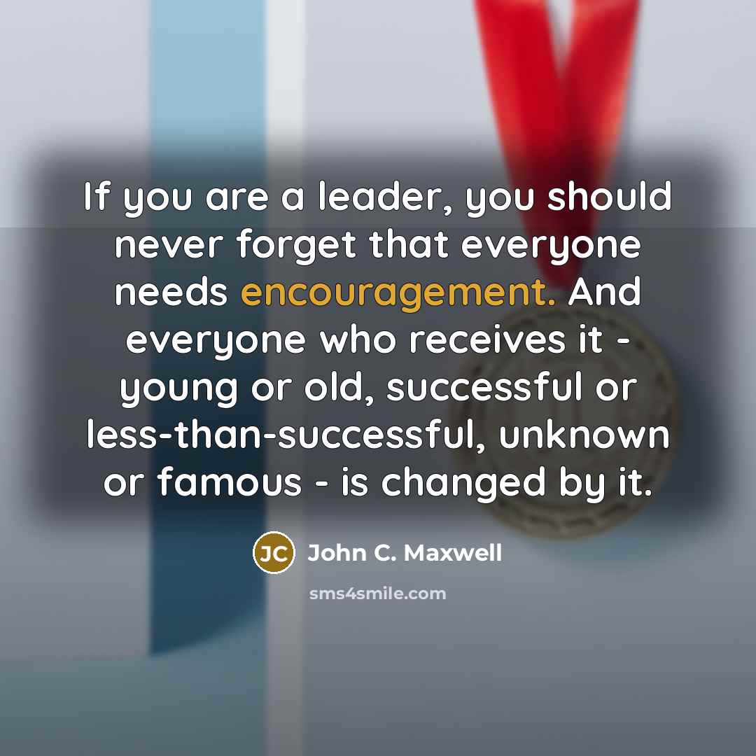 “If you are a leader, you should never forget that…” quote by John C. Maxwell
