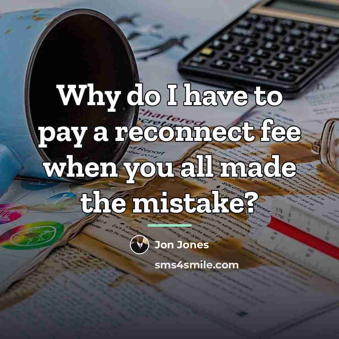 “Why do I have to pay a reconnect fee when…” quote by Jon Jones
