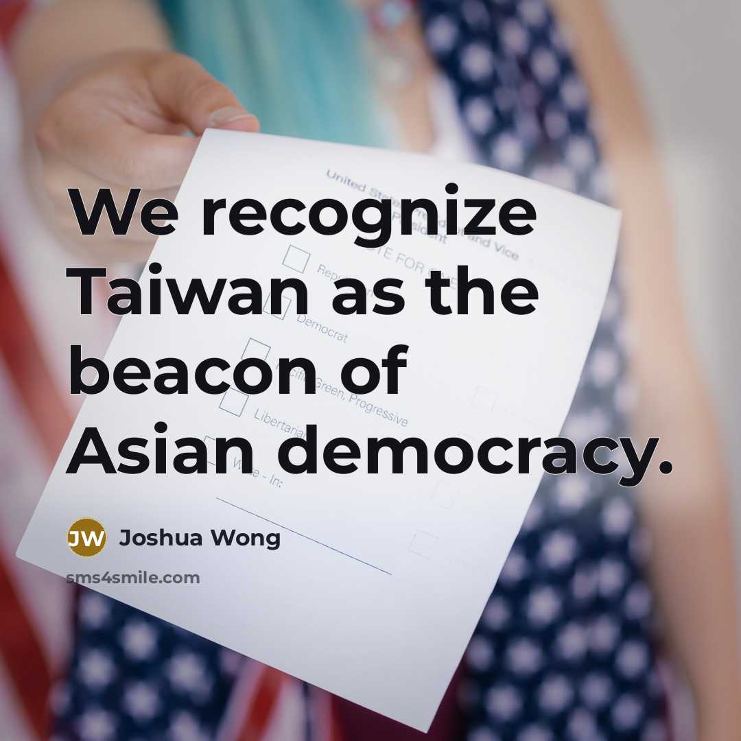 “We recognize Taiwan as the beacon of Asian democracy.…” quote by Joshua Wong