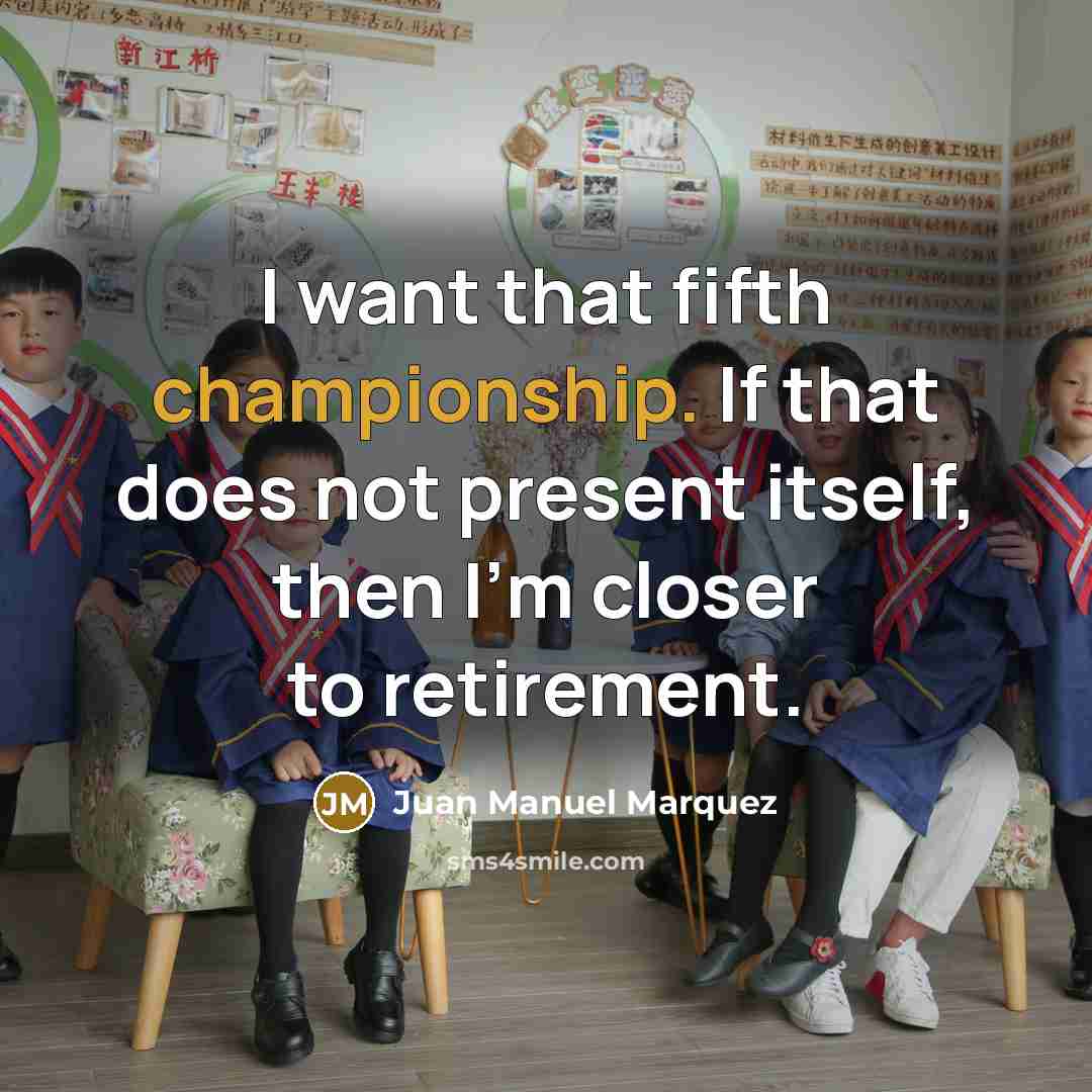 “I want that fifth championship. If that does not present…” quote by Juan Manuel Marquez