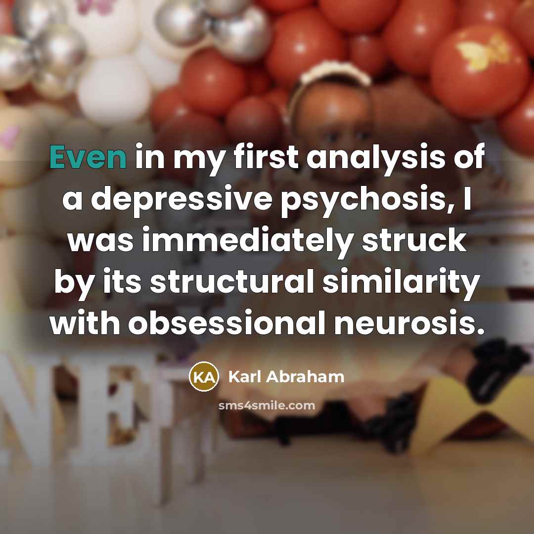 “Even in my first analysis of a depressive psychosis, I…” quote by Karl Abraham