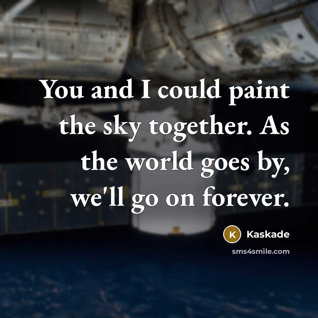 “You and I could paint the sky together. As the…” quote by Kaskade
