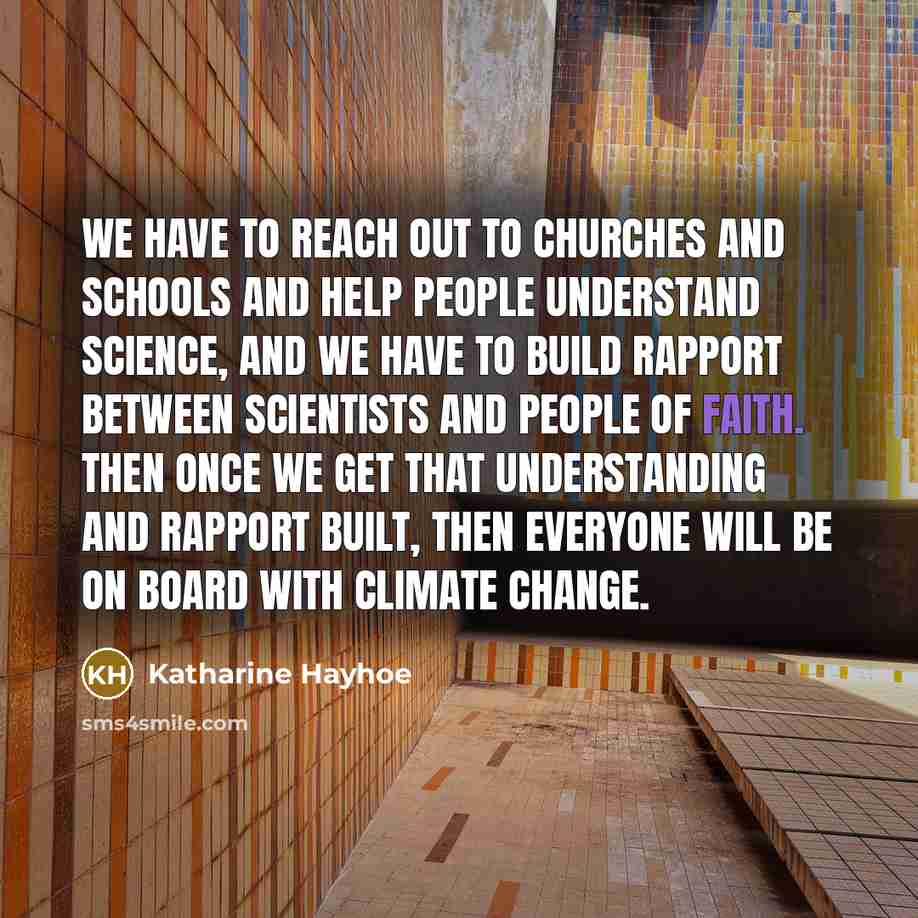 “We have to reach out to churches and schools and…” quote by Katharine Hayhoe