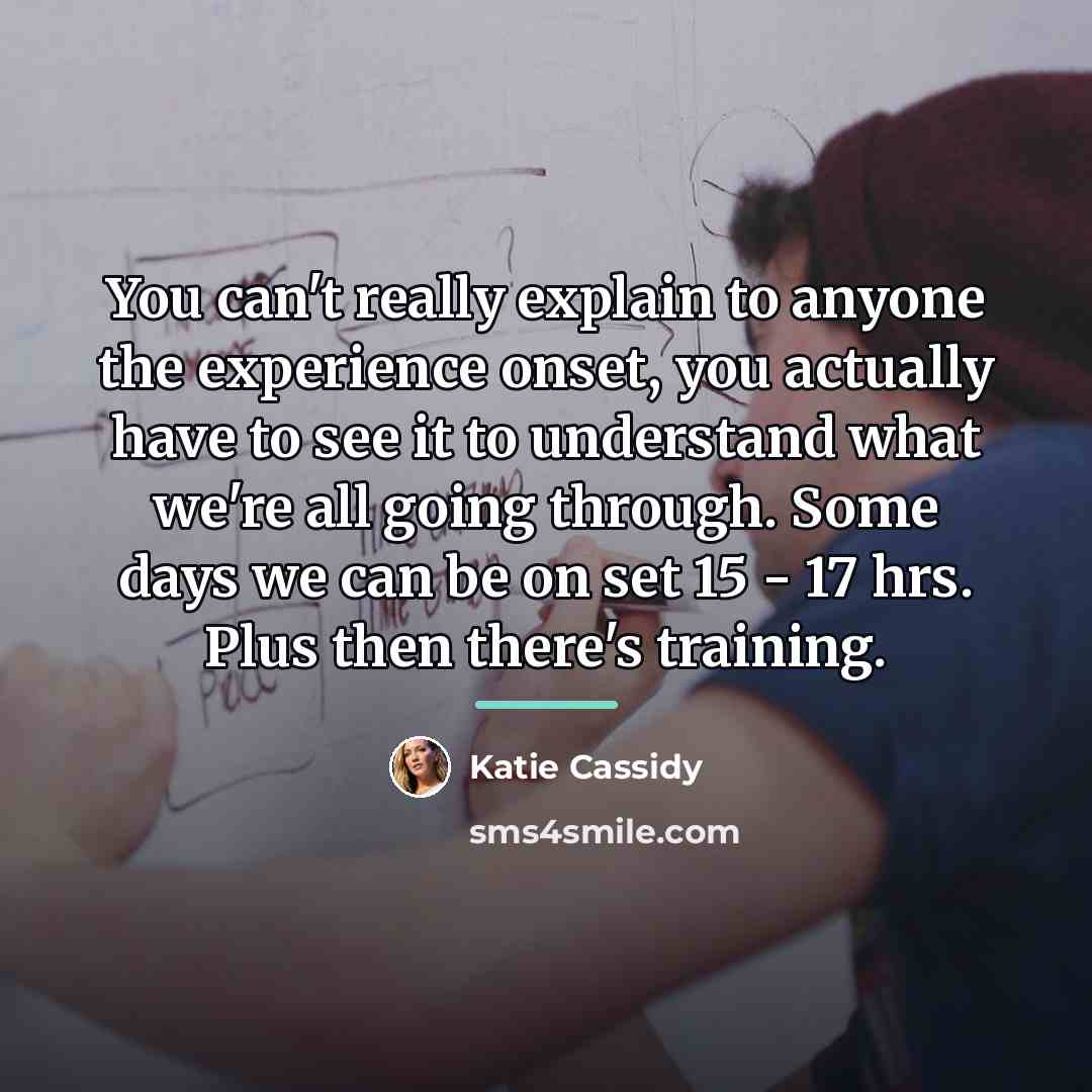 “You can't really explain to anyone the experience onset, you…” quote by Katie Cassidy