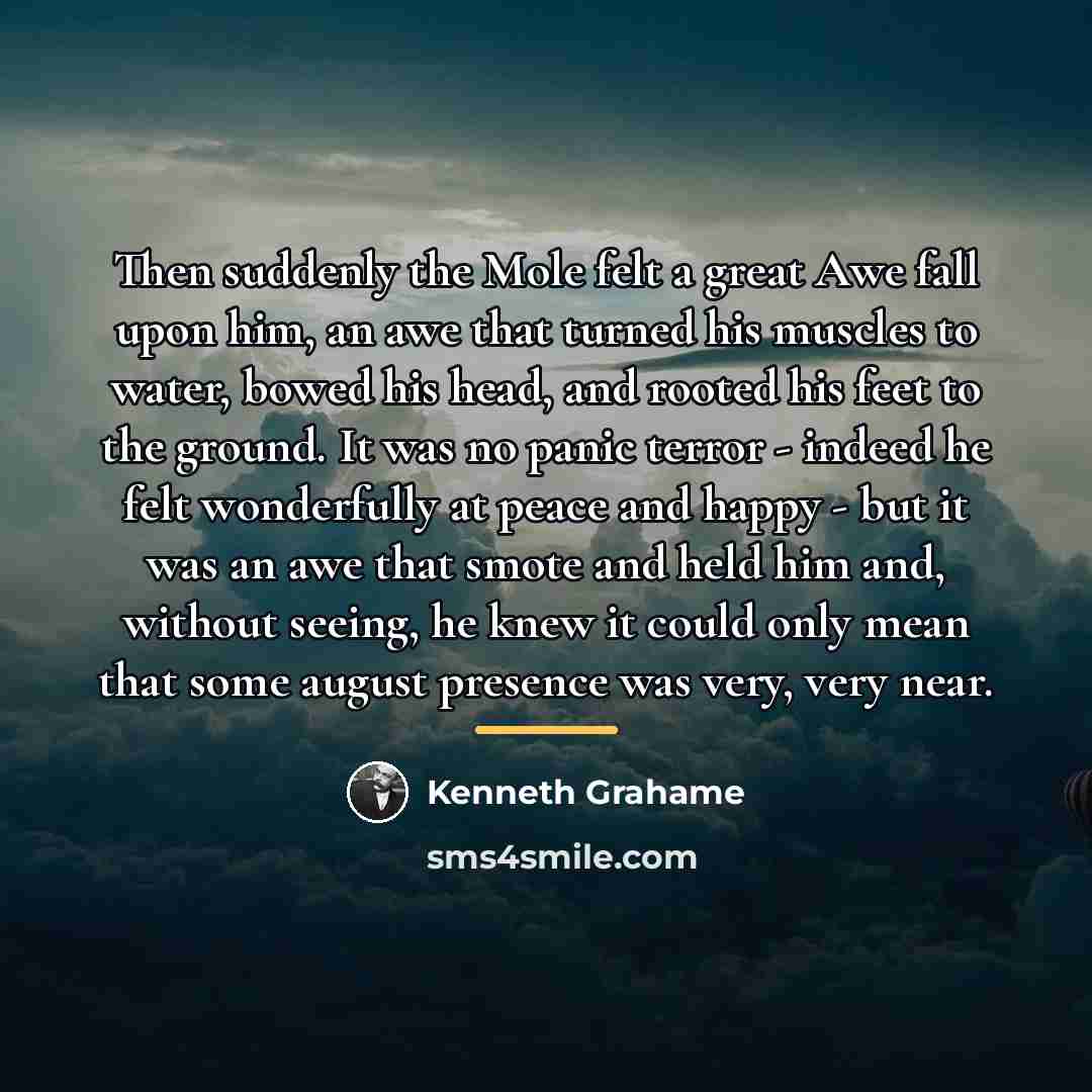 “Then suddenly the Mole felt a great Awe fall upon…” quote by Kenneth Grahame