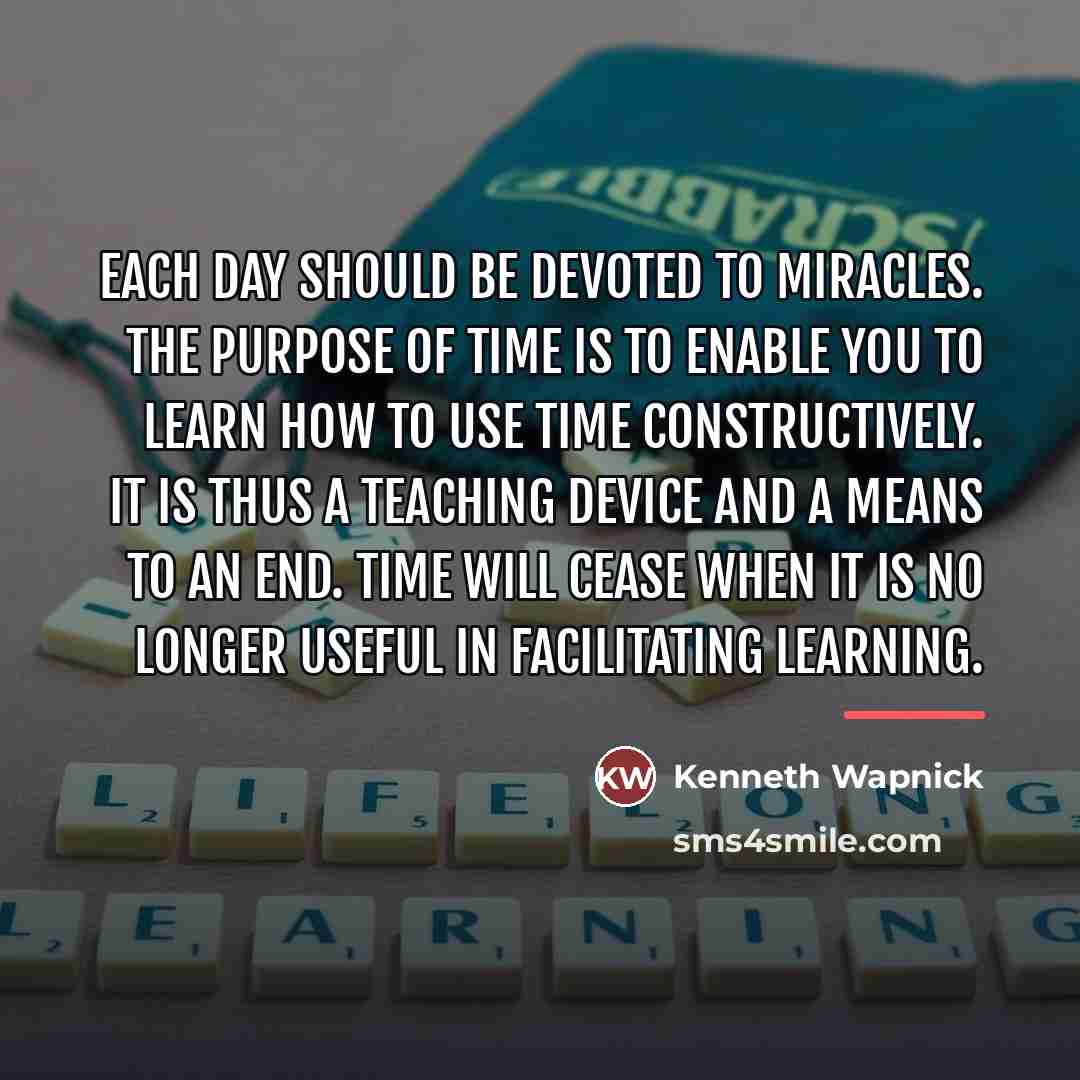 “Each day should be devoted to miracles. The purpose of…” quote by Kenneth Wapnick