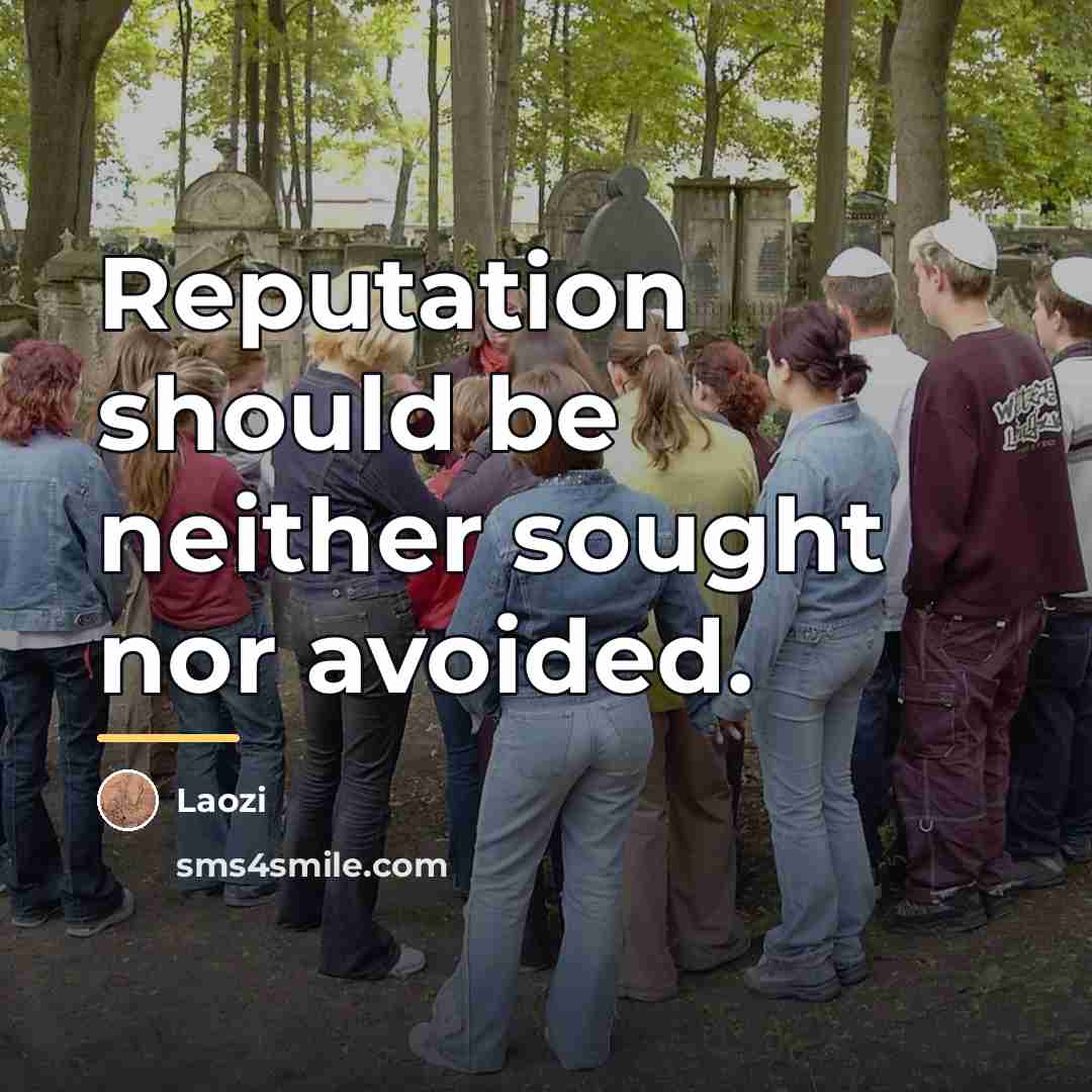 “Reputation should be neither sought nor avoided.…” quote by Laozi
